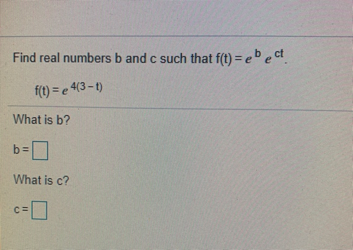 Solved Find Real Numbers B And C Such That F(t) = Ebec. F(t) | Chegg.com