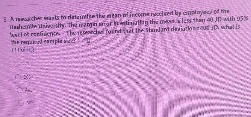 Solved 5. A researcher wants to determine the mean of income | Chegg.com