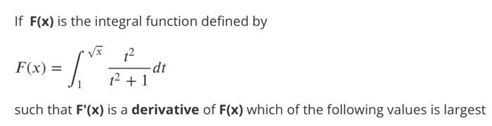 Solved If F(x) is the integral function defined by F(x) = SI | Chegg.com