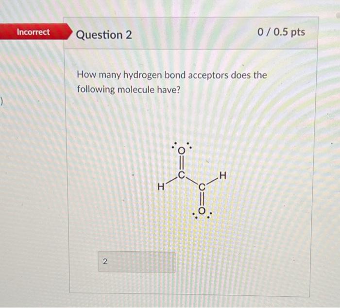 Solved How Many Hydrogen Bond Acceptors Does The Following