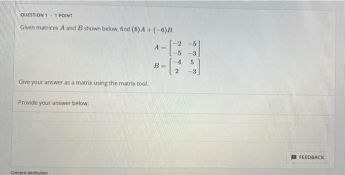 Solved QUESTION 1 - 1 POINT Given matrices A and B shown | Chegg.com
