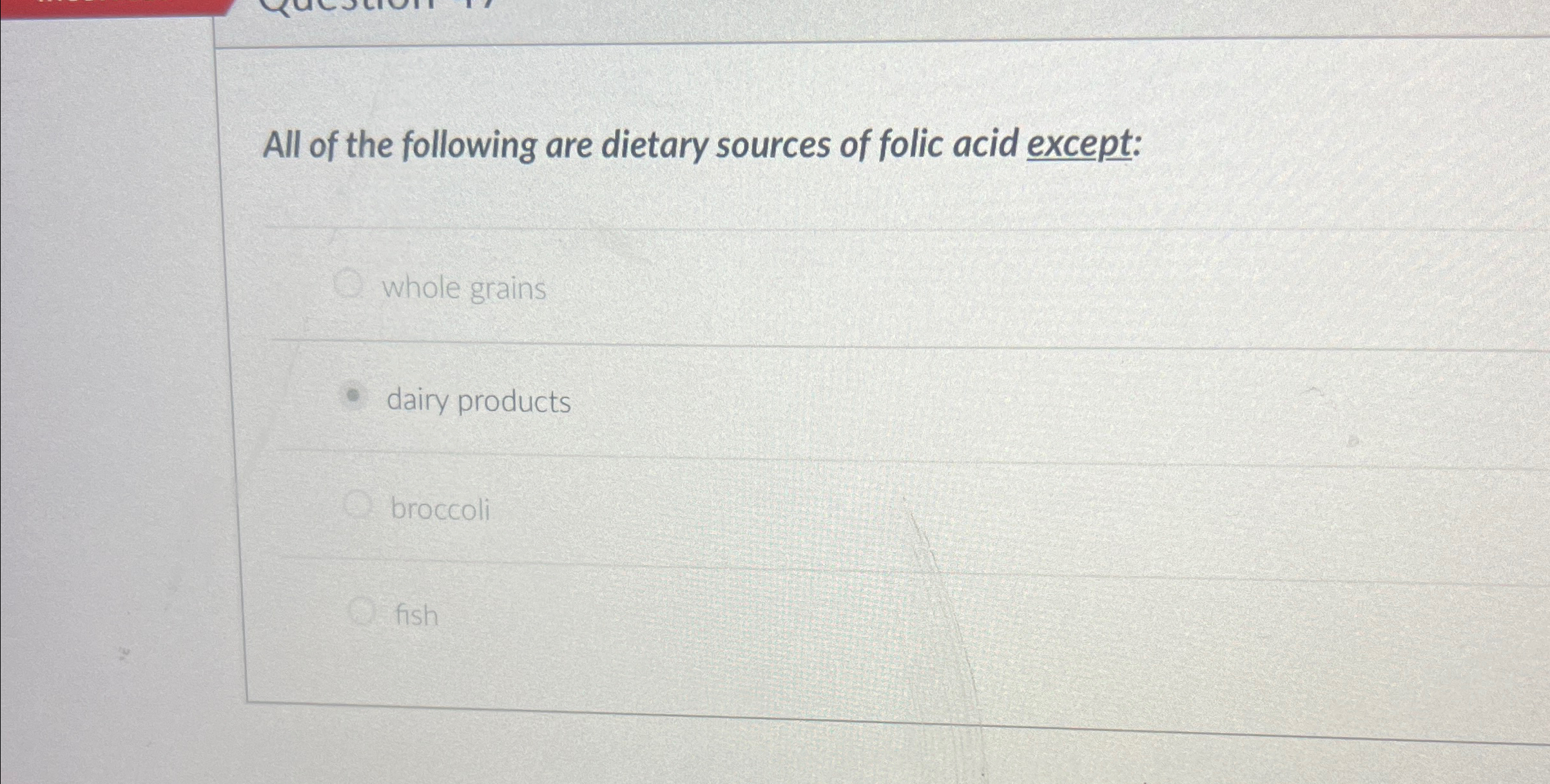 Solved All of the following are dietary sources of folic | Chegg.com