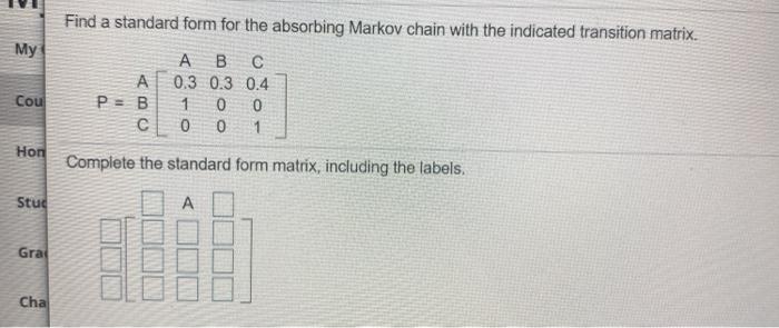 Solved Find a standard form for the absorbing Markov chain | Chegg.com