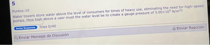 Puntos: 10 Water towers store water above the level of consumers for times of heavy use, eliminating the need for high-speed