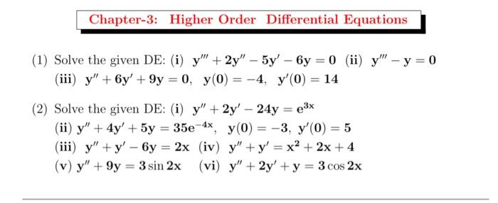 Chapter-3: Higher Order Differential Equations 1) Solve the given DE: (i) \( \mathbf{y}^{\prime \prime \prime}+\mathbf{2} \ma