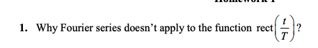 Solved Why Fourier series doesn't apply to the function rect | Chegg.com