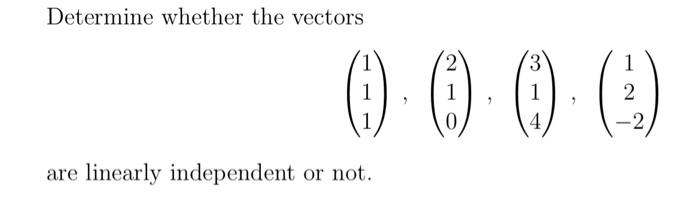 Solved Determine whether the vectors | Chegg.com