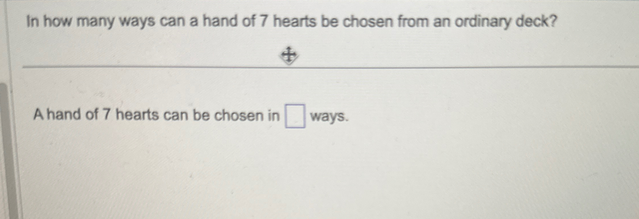 Solved In how many ways can a hand of 7 ﻿hearts be chosen