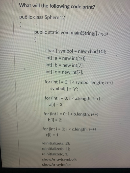 Solved What will the following code print? public class | Chegg.com