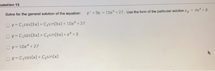 Solved uestion 13 Solve for the general solution of the | Chegg.com