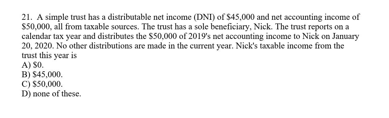 Solved 21. A simple trust has a distributable net income | Chegg.com