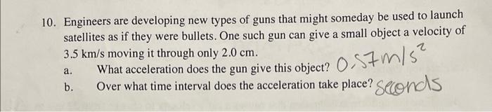 10. Engineers are developing new types of guns that might someday be used to launch satellites as if they were bullets. One s