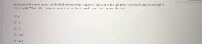 Solved An assembly line must create one finished product | Chegg.com