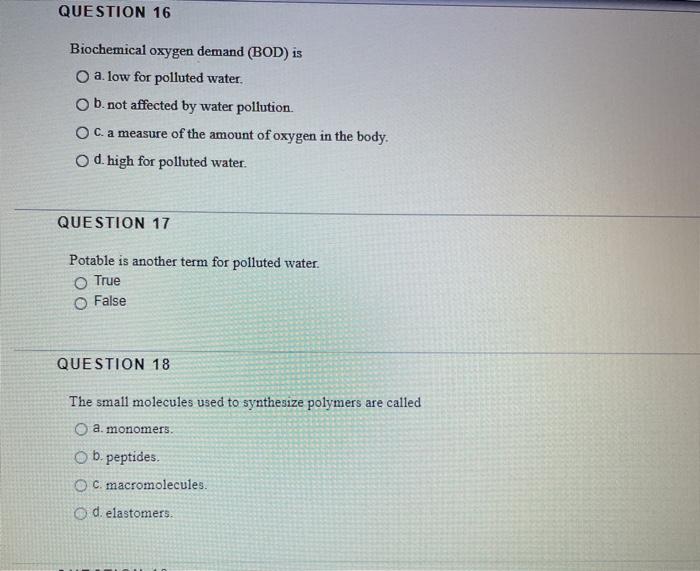 Solved QUESTION 16 Biochemical oxygen demand (BOD) is a. low | Chegg.com