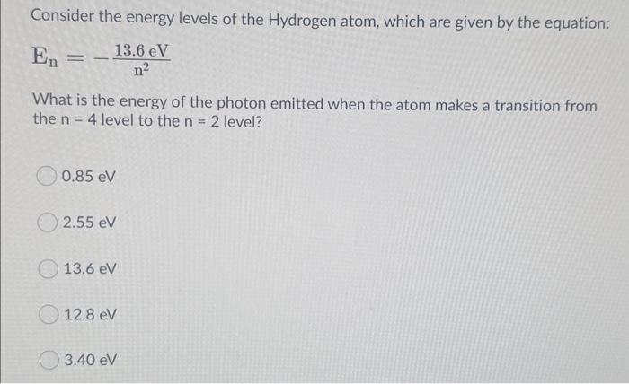 Solved Consider the energy levels of the Hydrogen atom, | Chegg.com