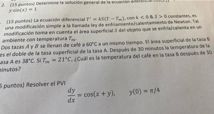 2. (15 puntos) Determine la solución general de la ecuación diteremiciai cus(y) \( y \sin (x)=1 \) (15 puntos) La ecuación di