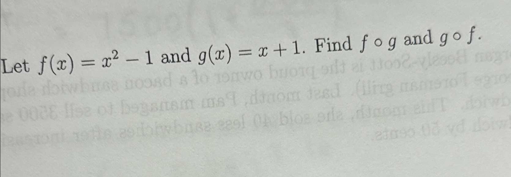 Solved Let F X X2 1 ﻿and G X X 1 ﻿find F G ﻿and G F