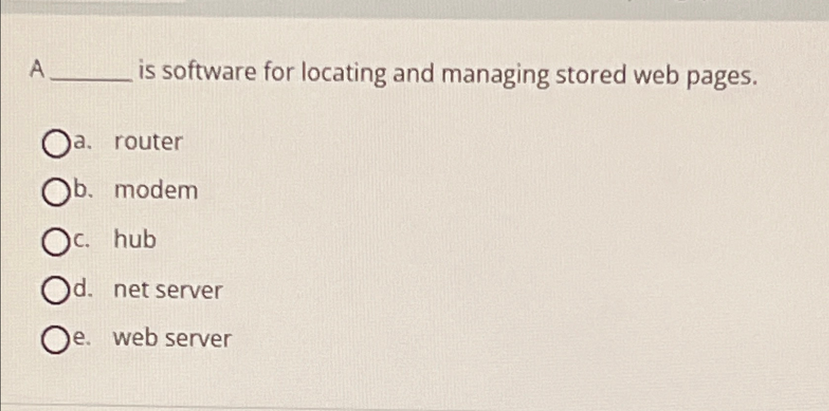 Solved A ﻿is software for locating and managing stored web | Chegg.com