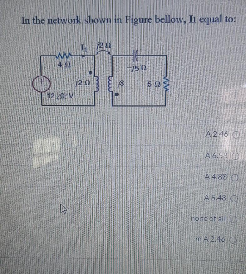 Solved In the network shown in Figure bellow , 12 equal to: | Chegg.com