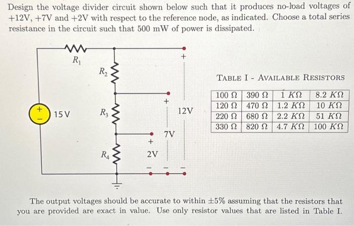 Solved Design the voltage divider circuit shown below such Circuit Diagram