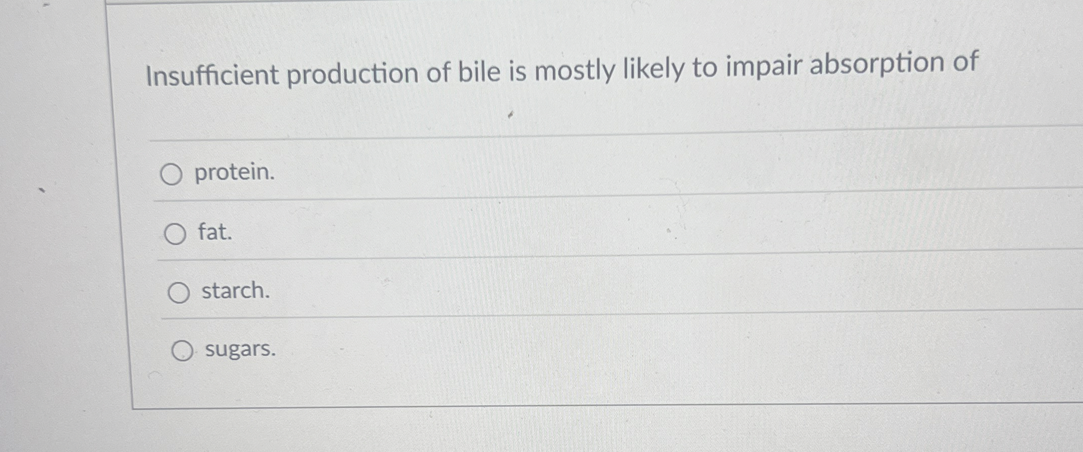 Solved Insufficient production of bile is mostly likely to