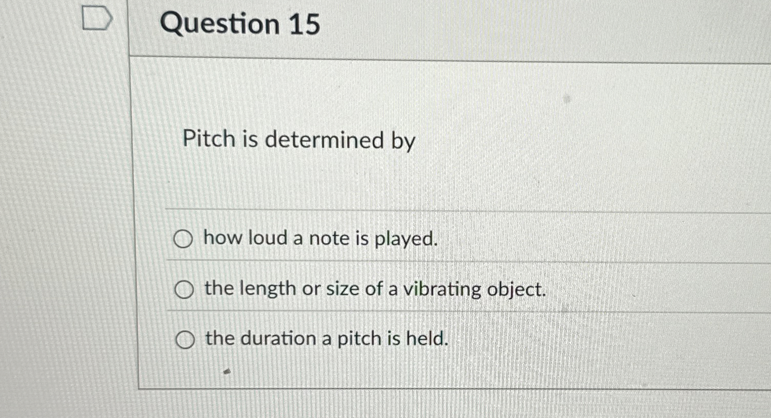 Solved Question 15Pitch is determined byhow loud a note is | Chegg.com