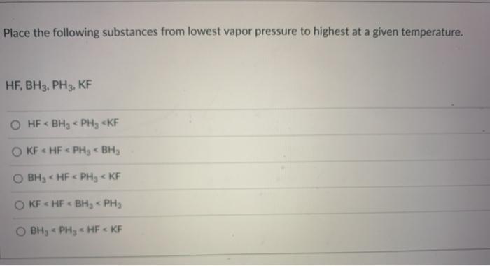 Solved Place The Following Substances From Lowest Vapor