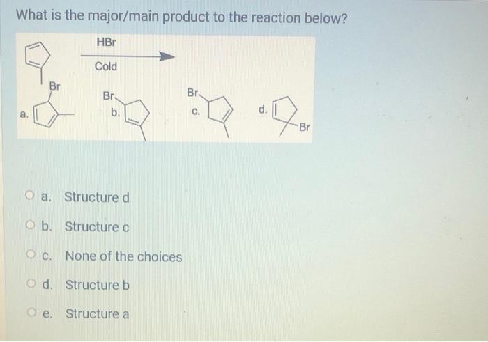 Solved What Is The Major/main Product To The Reaction Below? | Chegg.com