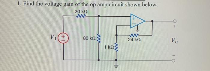 Solved 1. Find the voltage gain of the op amp circuit shown | Chegg.com