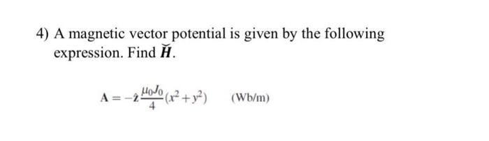 Solved 4) A Magnetic Vector Potential Is Given By The | Chegg.com