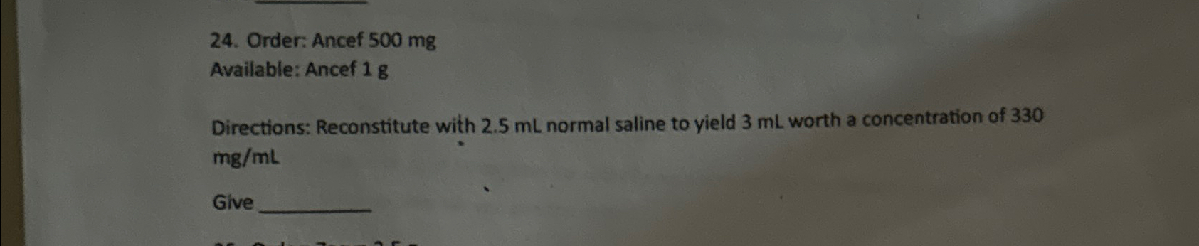 Solved Order: Ancef 500mgAvailable: Ancef 1gDirections: | Chegg.com