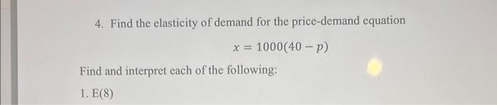 Solved 4. Find the elasticity of demand for the price-demand | Chegg.com