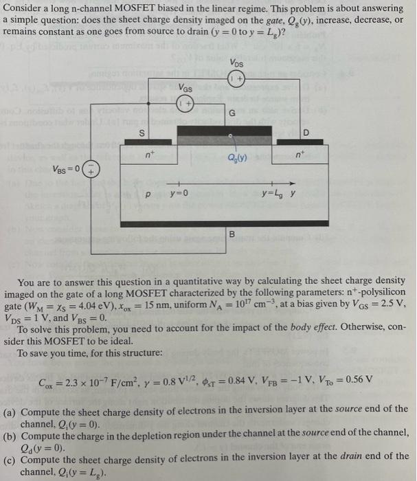 Solved Consider a long n-channel MOSFET biased in the linear | Chegg.com