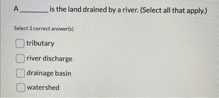 solved-a-is-the-land-drained-by-a-river-select-all-that-chegg