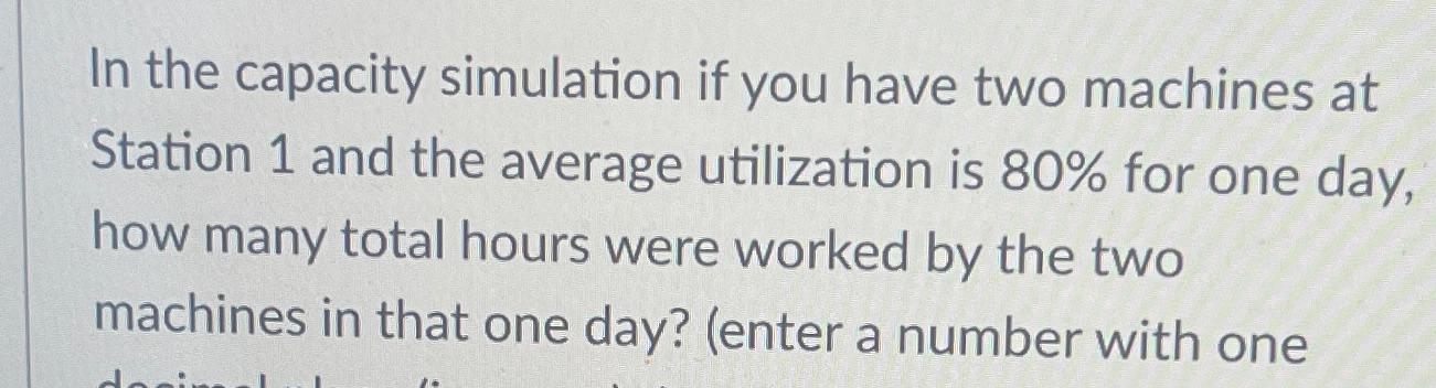Solved In the capacity simulation if you have two machines | Chegg.com