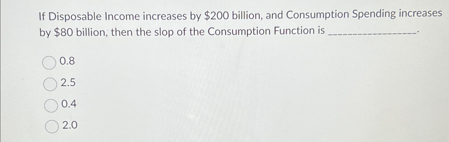 Solved If Disposable increases by 200 ﻿billion, and