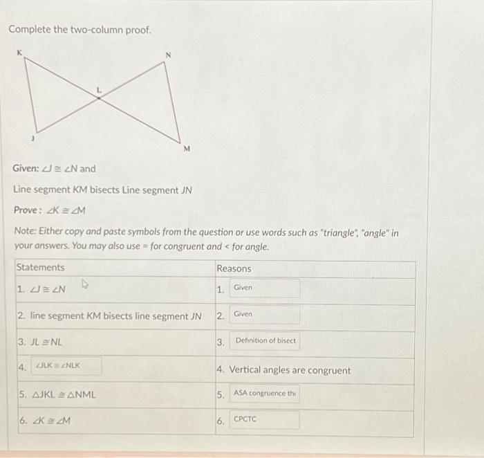 Solved Complete The Two-column Proof. Given: ∠≅∠N And Line | Chegg.com