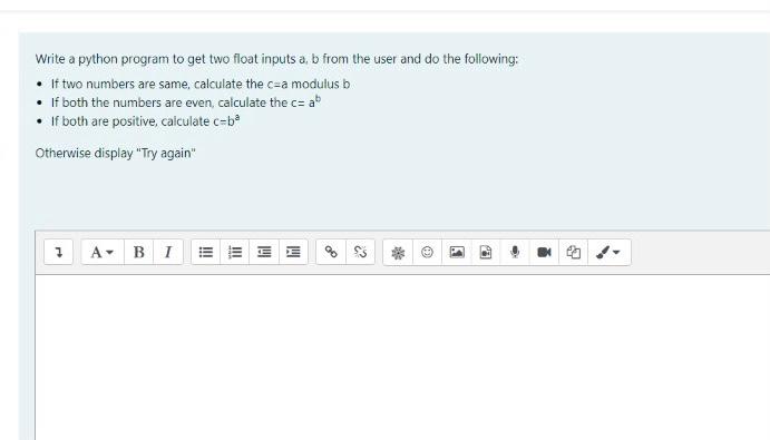 Solved Write a python program to get two float inputs a, b | Chegg.com