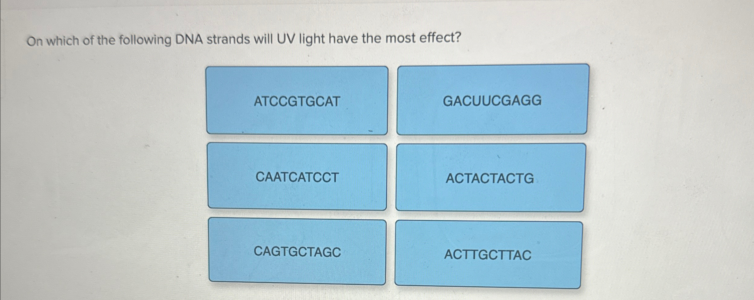 Solved On which of the following DNA strands will UV light | Chegg.com
