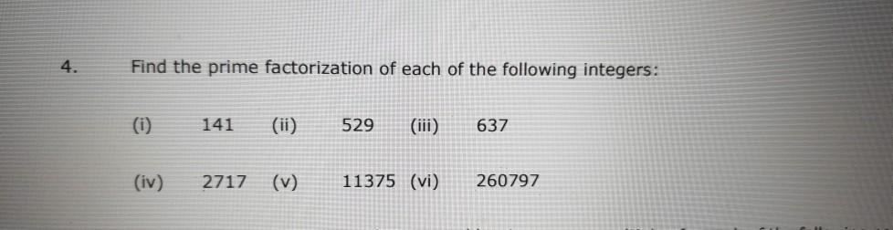 Solved 4. Find the prime factorization of each of the | Chegg.com