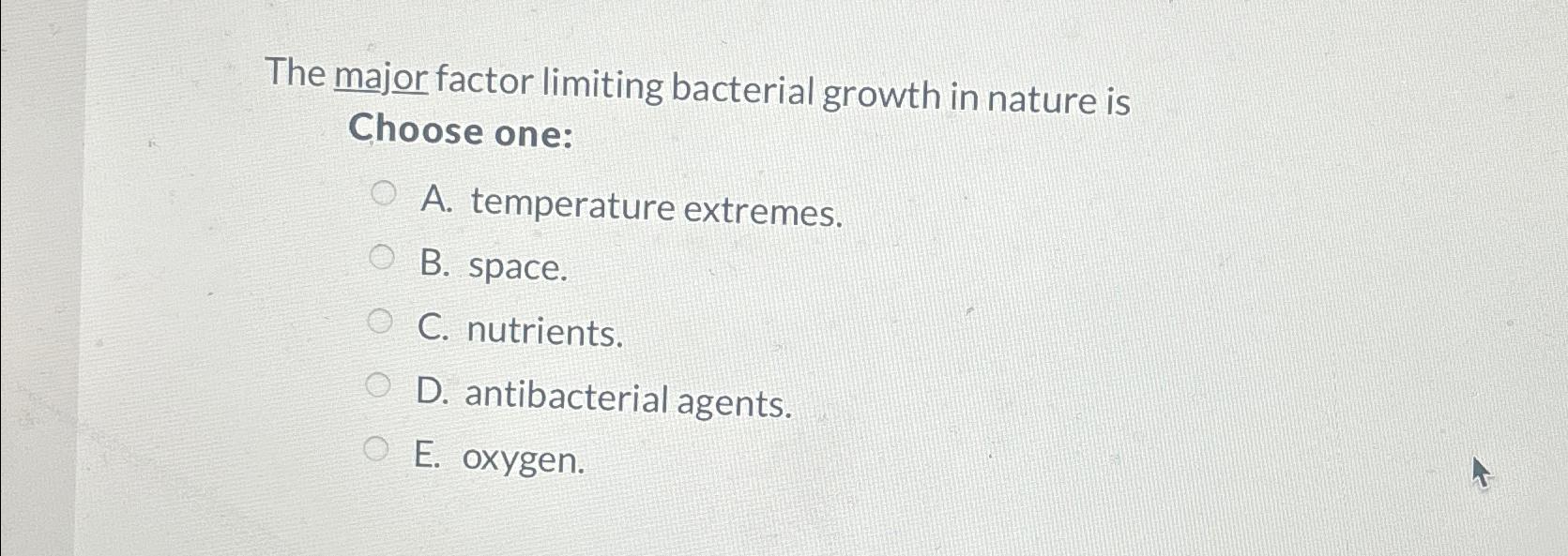 Solved The Major Factor Limiting Bacterial Growth In Nature | Chegg.com