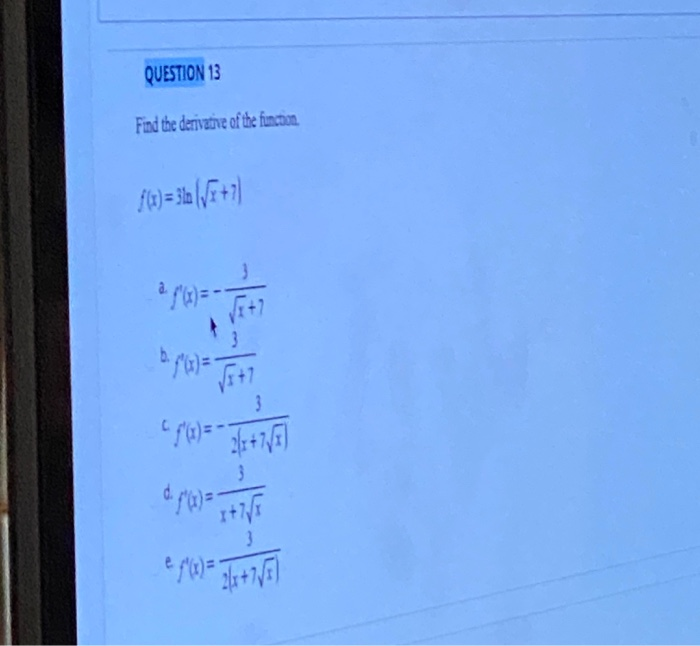 Solved QUESTION 13 Find the derivative of the function | Chegg.com