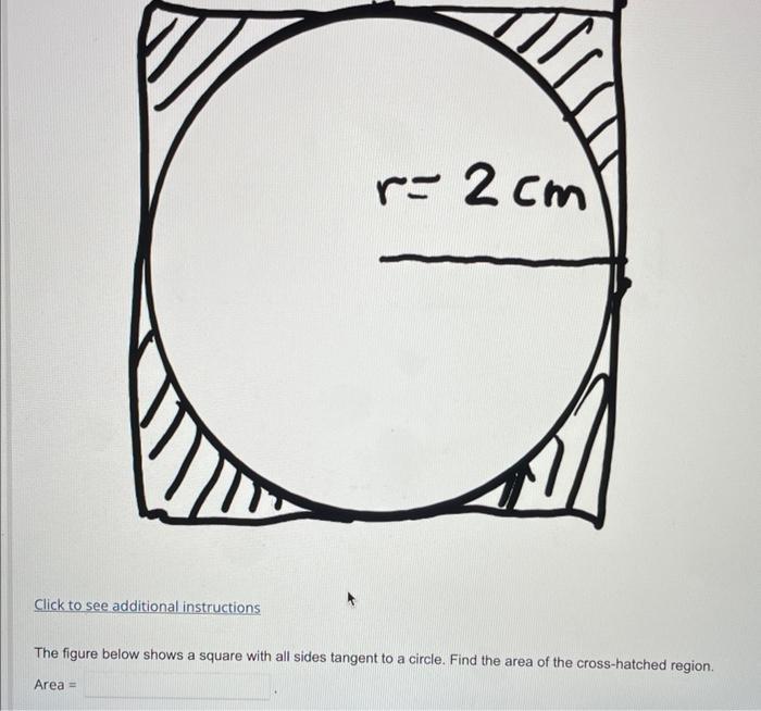 Clickte
The figure below shows a square with all sides tangent to a circle. Find the area of the cross-hatched region.
\[
\te