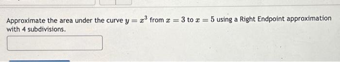 Solved Approximate the area under the curve y=x3 from x=3 to | Chegg.com