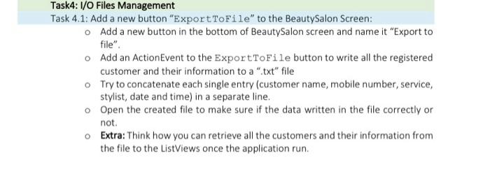 Task4: I/O Files Management
Add a new button in the bottom of BeautySalon screen and name it Export to file \( { }^{\prime \
