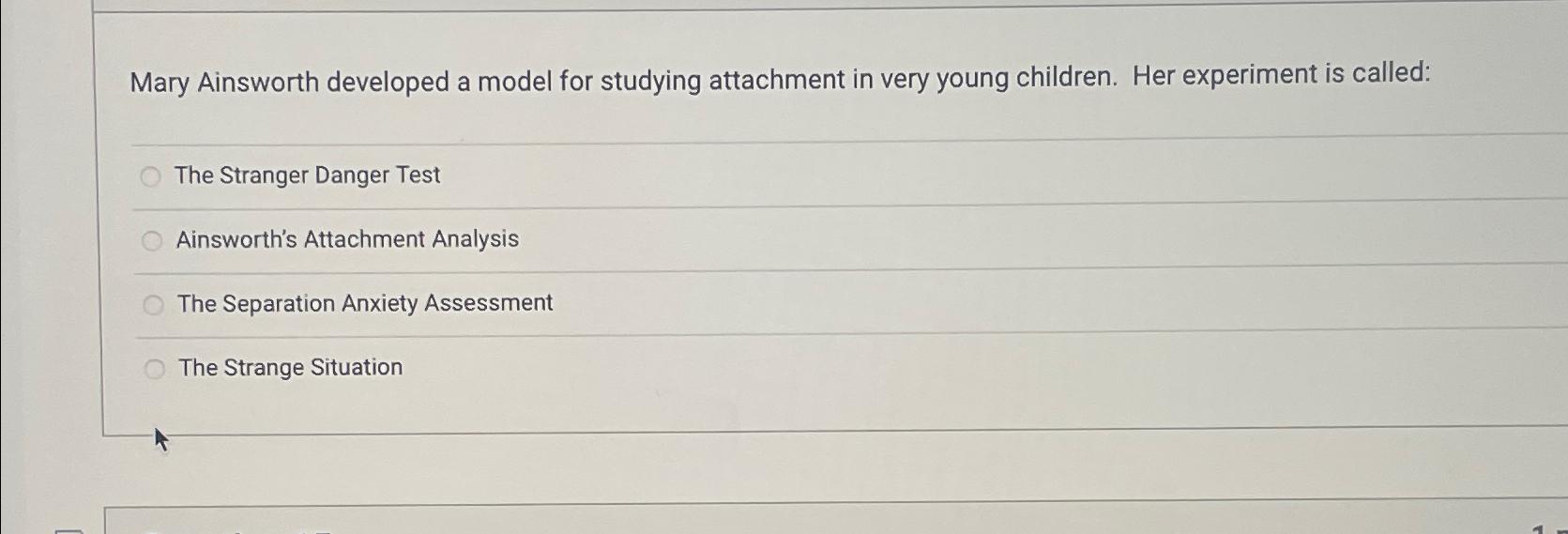 Solved Mary Ainsworth developed a model for studying
