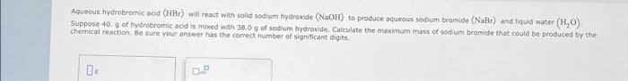 Solved Aqueous hydrobromic acid (HBr) will react with solid | Chegg.com