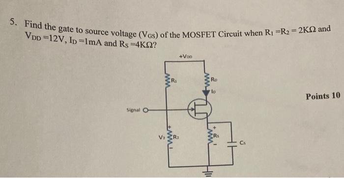 Solved 5. Find the gate to source voltage (VGs) of the | Chegg.com