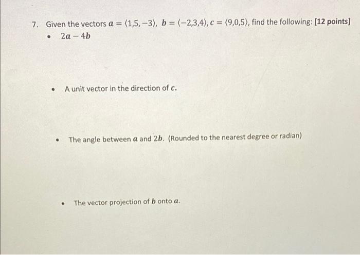 Solved 7. Given The Vectors A = (1,5,-3), B = (-2,3,4), C = | Chegg.com