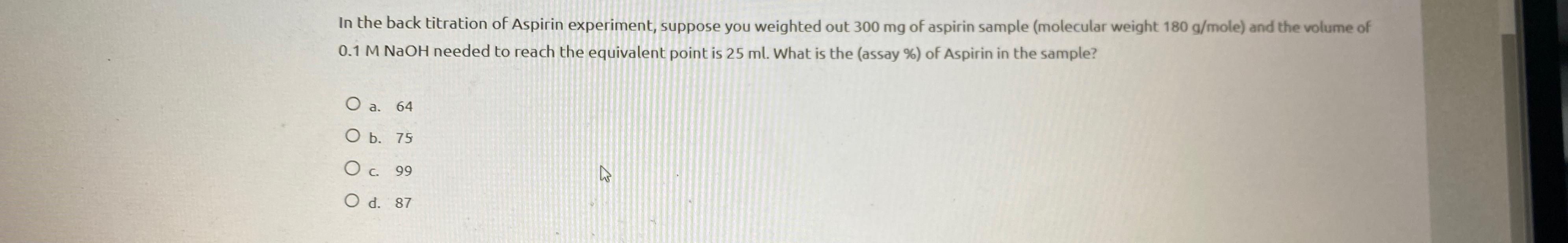 Solved In the back titration of Aspirin experiment, suppose | Chegg.com